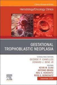 bokomslag Gestational Trophoblastic Neoplasia, An Issue of Hematology/Oncology Clinics of North America