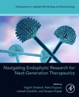 Vagish Dwibedi, Neha Kapoor, Lokesh Gambhir, Swapnil Kajale - Navigating Endophytic Research for Next-Generation Therapeutics, Häftad