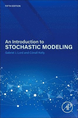 Gabriel Lord, C�nall Kelly, Cónall Kelly - An Introduction to Stochastic Modeling, Häftad