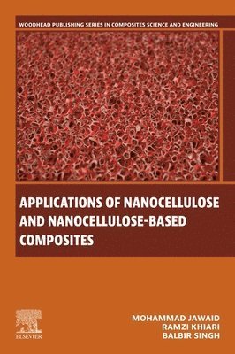 Mohammad Jawaid, Ramzi Khiari, Balbir Singh - Applications of Nanocellulose and Nanocellulose-Based Composites, Häftad