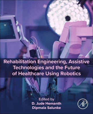 bokomslag Rehabilitation Engineering, Assistive Technologies and the Future of Healthcare Using Robotics