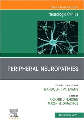 Richard J. Barohn, Mazen M. Dimachkie - Peripheral Neuropathies, An Issue of Neurologic Clinics, Inbunden