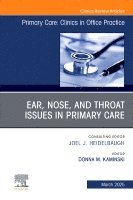 bokomslag Ear, Nose, and Throat Issues in Primary Care, An Issue of Primary Care: Clinics in Office Practice