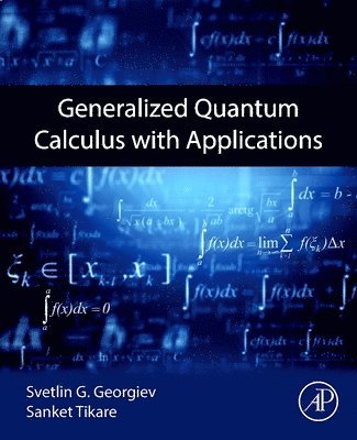 Svetlin G. Georgiev, Sanket Tikare - Generalized Quantum Calculus with Applications, Häftad