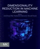 Jamal Amani Rad, Snehashish Chakraverty, Kourosh Parand - Dimensionality Reduction in Machine Learning, Häftad
