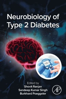 Shovit Ranjan, Sandeep Kumar Singh, Burkhard Poeggeler - Neurobiology of Type 2 Diabetes, Häftad