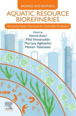 Hamid Amiri, Mhd Ikhwanuddin, Mortaza Aghbashlo, Meisam Tabatabaei - Aquatic Resource Biorefineries, Häftad
