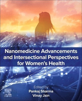 bokomslag Nanomedicine Advancements and Intersectional Perspectives for Women's Health