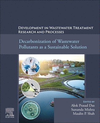 Alok Prasad Das, Sunanda Mishra, Maulin P. Shah - Decarbonization of Wastewater Pollutants as a Sustainable Solution, Häftad