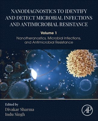 Divakar Sharma, Indu Singh - Nanodiagnostics to Identify and Detect Microbial Infections and Antimicrobial Resistance, Häftad