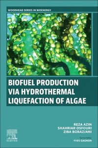 bokomslag Biofuel Production via Hydrothermal Liquefaction of Algae