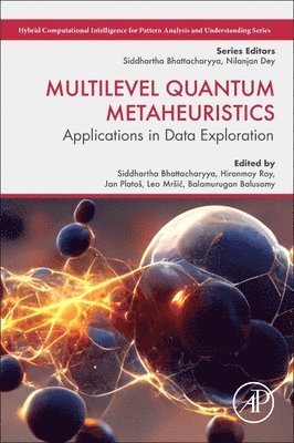 Siddhartha Bhattacharyya, Hiranmoy Roy, Jan Platos, Leo Mrsic, Balamurugan Balusamy - Multilevel Quantum Metaheuristics, Häftad