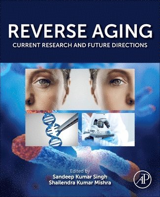 Sandeep Kumar Singh, Shailendra Kumar Mishra - Reverse Aging, Häftad