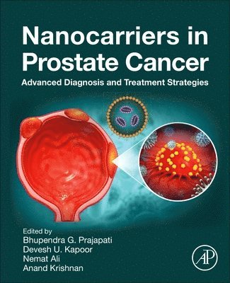Bhupendra G. Prajapati, Devesh U. Kapoor, Nemat Ali, Anand Krishnan, Bhupendra G Prajapati, Devesh U Kapoor - Nanocarriers in Prostate Cancer, Häftad