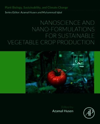 Azamal Husen - Nanoscience and Nano-Formulations for Sustainable Vegetable Crop Production, Häftad
