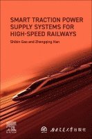 Shibin Gao, Zhengqing Han - Smart Traction Power Supply Systems for High-speed Railways, Häftad