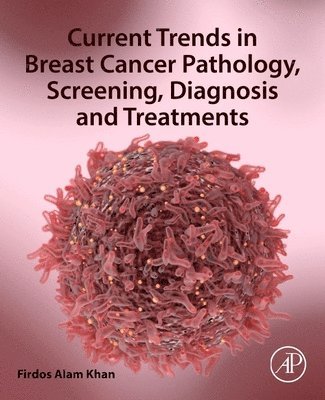 bokomslag Current Trends in Breast Cancer Pathology, Screening, Diagnosis and Treatments