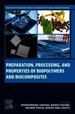 Mohammad Jawaid, Ramzi Khiari, Balbir Singh, Basim Abu-Jdayil - Preparation, Processing, and Properties of Biopolymers and Biocomposites, Häftad