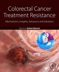 bokomslag Colorectal Cancer Treatment Resistance: Mechanisms, Insights, Advances, and Solutions