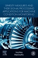 Dong Wang, Bingchang Hou - Sparsity Measures and their Signal Processing Applications for Machine Condition Monitoring, Häftad