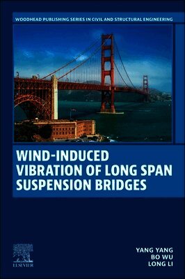 Yang Yang, Bo Wu, Long Li - Wind-induced Vibration of Long Span Suspension Bridges, Häftad