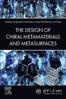 Yaoliang Song, Igor Semchenko, Sergei Khakhomov, Lei Wang - The Design of Chiral Metamaterials and Metasurfaces, Häftad
