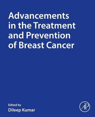 Dileep Kumar - Advancements in the Treatment and Prevention of Breast Cancer, Häftad
