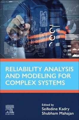 Seifedine Kadry, Shubham Mahajan - Reliability Analysis and Modeling for Complex Systems, Häftad