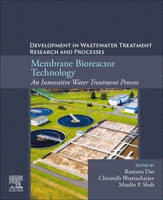 Ranjana Das, Chiranjib Bhattacharjee, Maulin P. Shah - Membrane Bioreactor Technology: An Innovative Water Treatment Process, Häftad