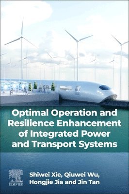 bokomslag Optimal Operation and Resilience Enhancement of Integrated Power and Transport Systems