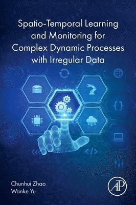 bokomslag Spatio-Temporal Learning and Monitoring for Complex Dynamic Processes with Irregular Data