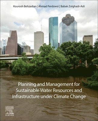 Kourosh Behzadian, Ahmad Ferdowsi, Babak Zolghadr-Asli - Planning and Management for Sustainable Water Resources and Infrastructure under Climate Change, Häftad
