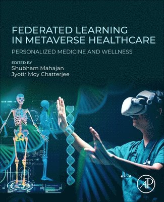 Shubham Mahajan, Jyotir Moy Chatterjee - Federated Learning in Metaverse Healthcare, Häftad