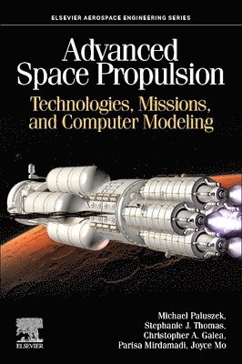 Michael Paluszek, Christopher A. Galea, Parisa Mirdamadi, Joyce Mo, Layla Mohsen Aboud, Stephanie J. Thomas - Advanced Space Propulsion, Häftad