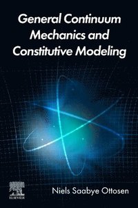 bokomslag General Continuum Mechanics and Constitutive Modeling