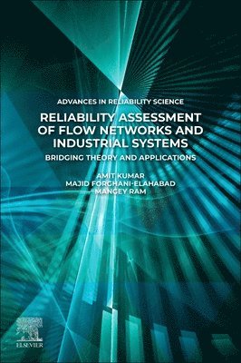 Amit Kumar, Majid Forghani-elahabad, Mangey Ram, Majid Forghani-Elahabad - Reliability Assessment of Flow Networks and Industrial Systems, Häftad