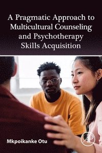 bokomslag A Pragmatic Approach to Multicultural Counselling and Psychotherapy Skills Acquisition