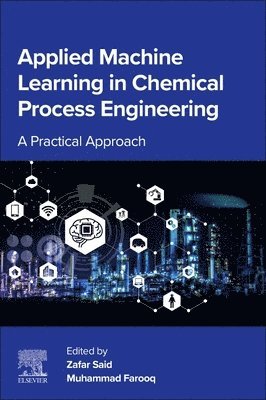 Zafar Said, Muhammad Farooq - Applied Machine Learning in Chemical Process Engineering, Häftad