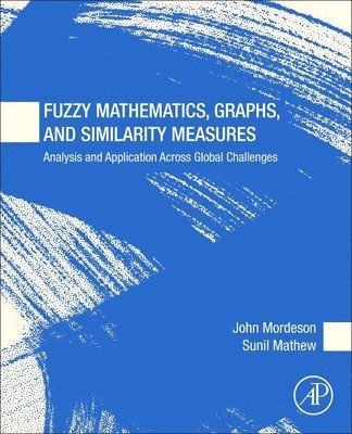 bokomslag Fuzzy Mathematics, Graphs, and Similarity Measures