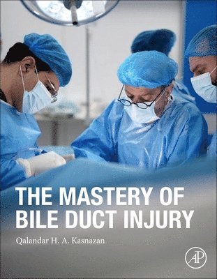 bokomslag The Mastery of Bile Duct Injury