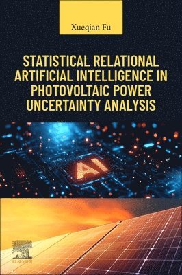 bokomslag Statistical Relational Artificial Intelligence in Photovoltaic Power Uncertainty Analysis