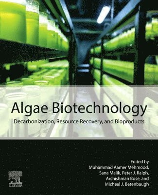 Muhammad Aamer Mehmood, Sana Malik, Peter J. Ralph, Archishman Bose, Micheal J. Betenbaugh - Algae Biotechnology, Häftad