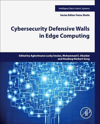 Agbotiname Lucky Imoize, Mohammad S. Obaidat, Houbing Herbert Song - Cybersecurity Defensive Walls in Edge Computing, Häftad
