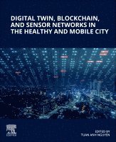 Tuan Anh Nguyen - Digital Twin, Blockchain, and Sensor Networks in the Healthy and Mobile City, Häftad