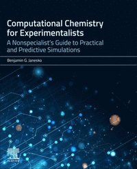 bokomslag Computational Chemistry for Experimentalists: A Nonspecialist's Guide to Practical and Predictive Simulations