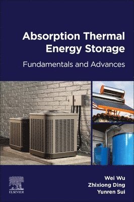Wei Wu, Zhixiong Ding, Yunren Sui - Absorption Thermal Energy Storage, Häftad