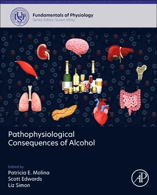 Patricia E. Molina, Scott Edwards, Liz Simon - Pathophysiological Consequences of Alcohol, Inbunden
