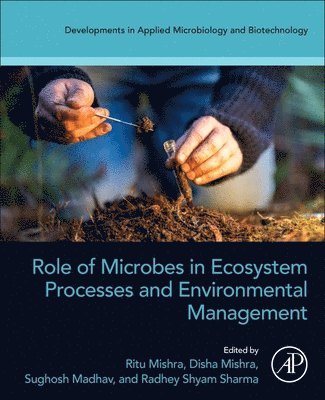 Ritu Mishra, Disha Mishra, Sughosh Madhav, Radhey Shyam Sharma - Role of Microbes in Ecosystem Processes and Environmental Management, Häftad