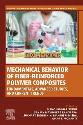 Manoj Kumar Singh, Sanjay Mavinkere Rangappa, Suchart Siengchin, Manjusri Misra, Amar K. Mohanty - Mechanical Behavior of Fiber-reinforced Polymer Composites, Häftad