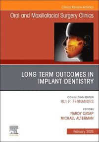 bokomslag Long Term Outcomes in Implant Dentistry, an Issue of Oral and Maxillofacial Surgery Clinics of North America: Volume 37-1